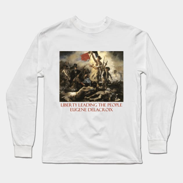 Liberty Leading the People by Eugène Delacroix Long Sleeve T-Shirt by Naves